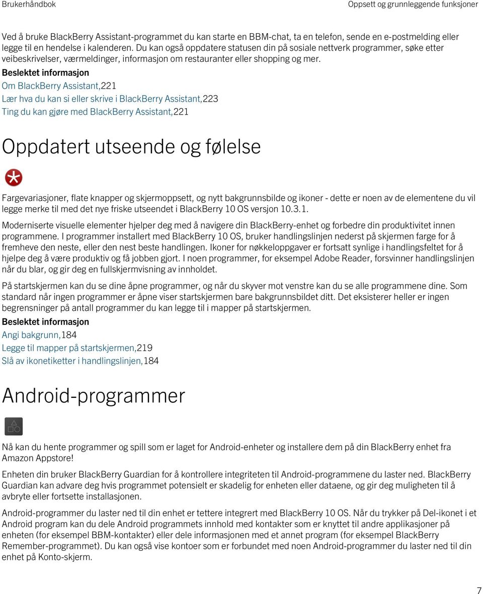 Beslektet informasjon Om BlackBerry Assistant,221 Lær hva du kan si eller skrive i BlackBerry Assistant,223 Ting du kan gjøre med BlackBerry Assistant,221 Oppdatert utseende og følelse