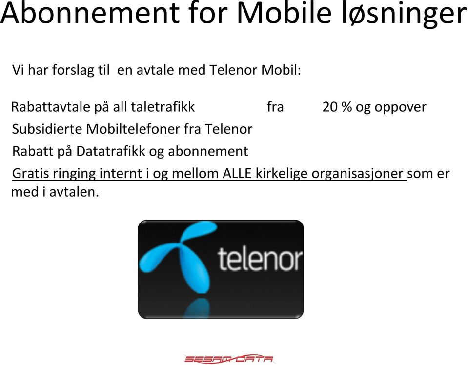 Mobiltelefoner fra Telenor Rabatt på Datatrafikk og abonnement Gratis