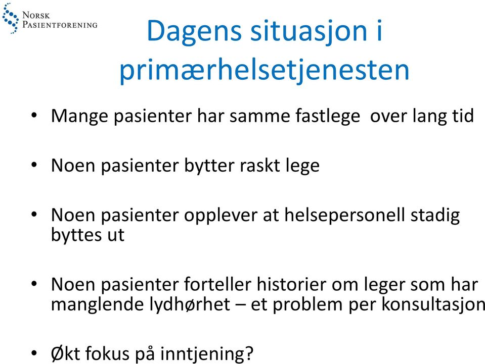 helsepersonell stadig byttes ut Noen pasienter forteller historier om leger