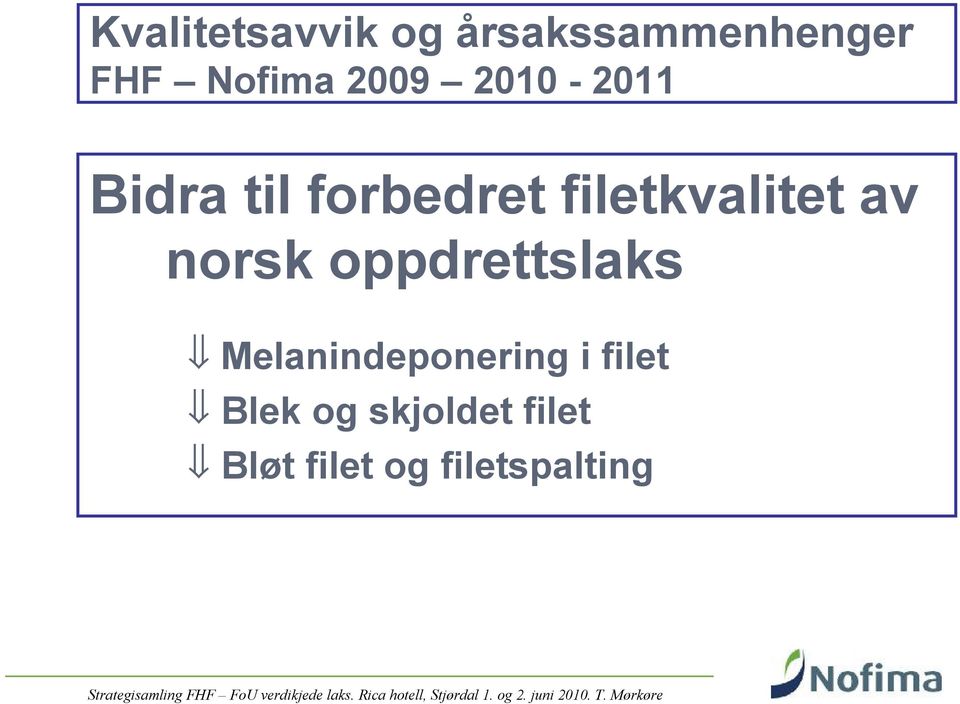 av norsk oppdrettslaks Melanindeponering i filet