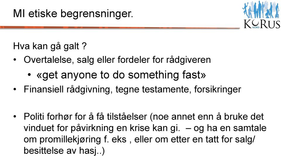 rådgivning, tegne testamente, forsikringer Politi forhør for å få tilståelser (noe annet enn å