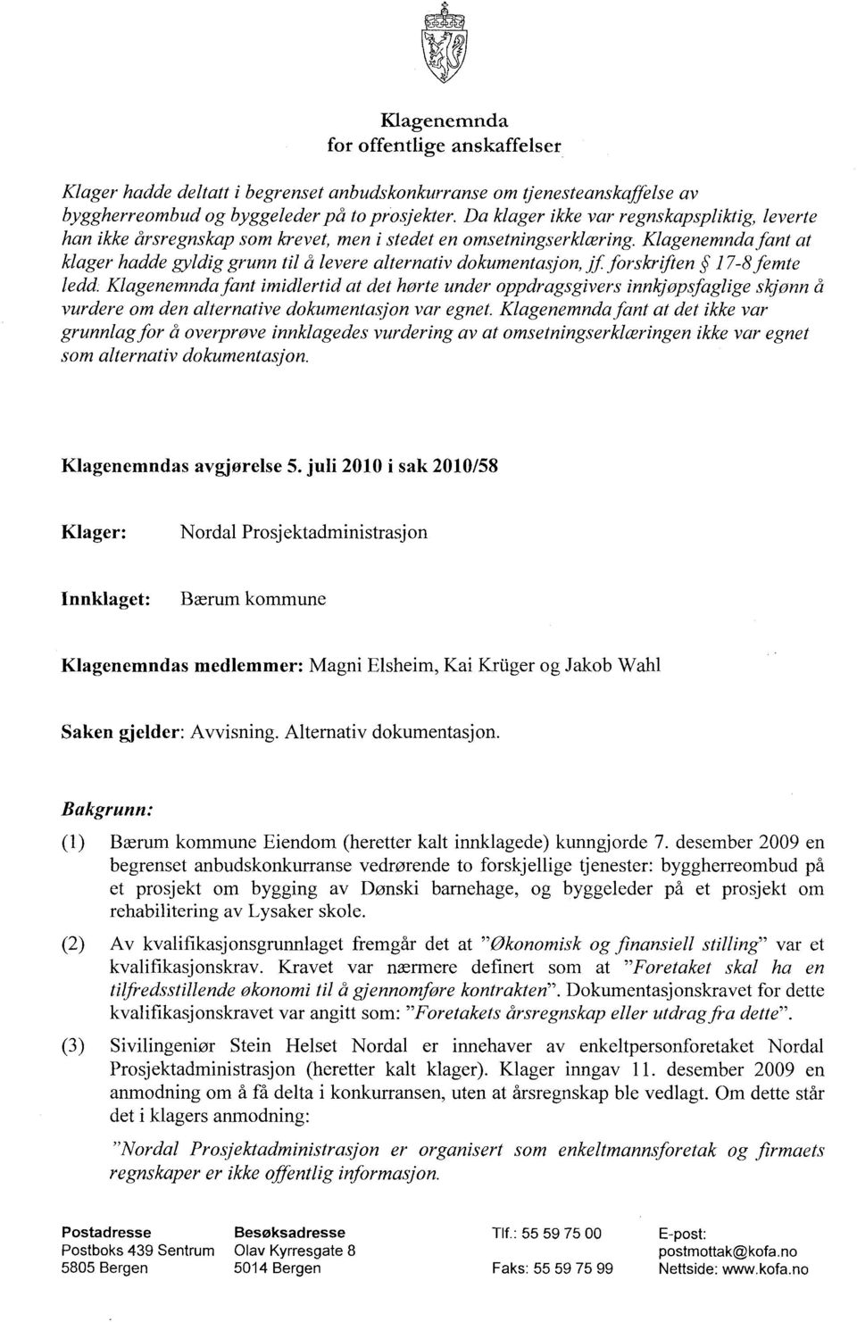 Klagenemnda fant at klager hadde gyldig grunn til å levere alternativ dokumentasjon, jf forskriften 17-8 femte ledd.