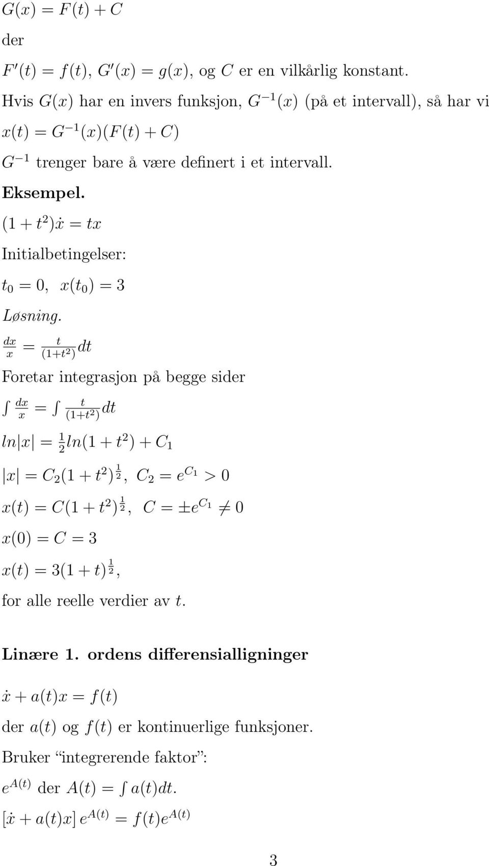 (1 + t 2 )ẋ = tx Initialbetingelser: t 0 = 0, x(t 0 ) = 3 Løsning.
