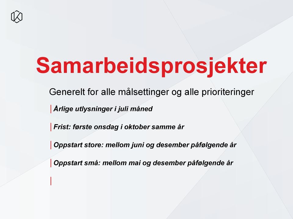 onsdag i oktober samme år Oppstart store: mellom juni og