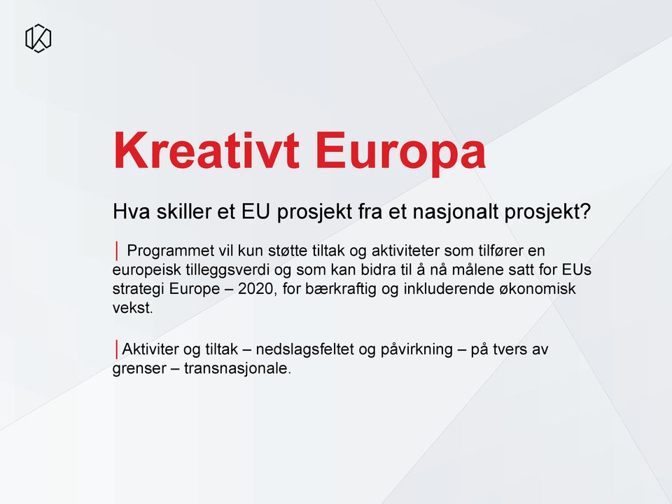 og som kan bidra til å nå målene satt for EUs strategi Europe 2020, for bærkraftig og