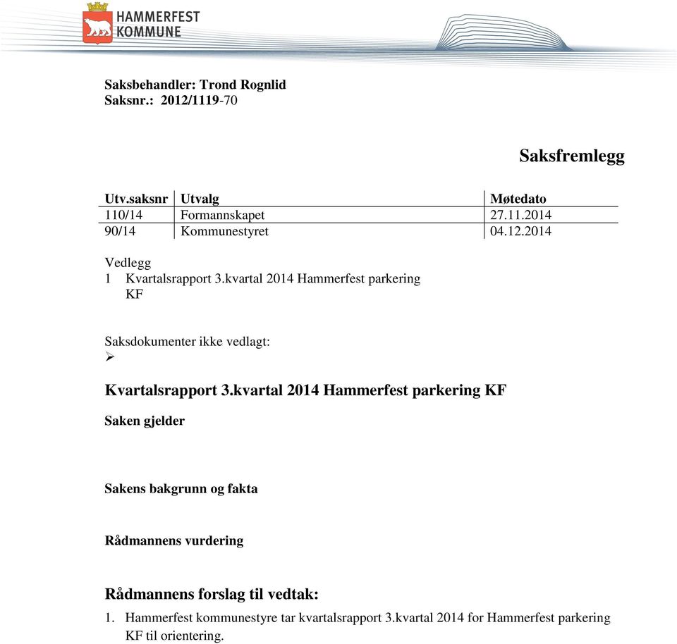 kvartal 2014 Hammerfest parkering KF Saksdokumenter ikke vedlagt: Kvartalsrapport 3.