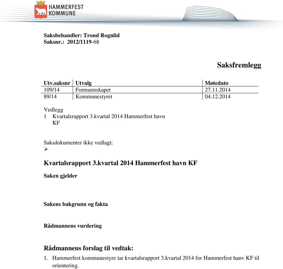 kvartal 2014 Hammerfest havn KF Saksdokumenter ikke vedlagt: Kvartalsrapport 3.