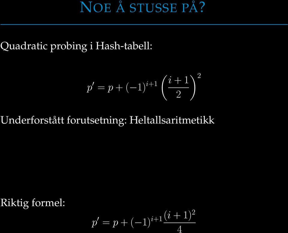 1 p = p + ( 1) i+1 2 Underforstått