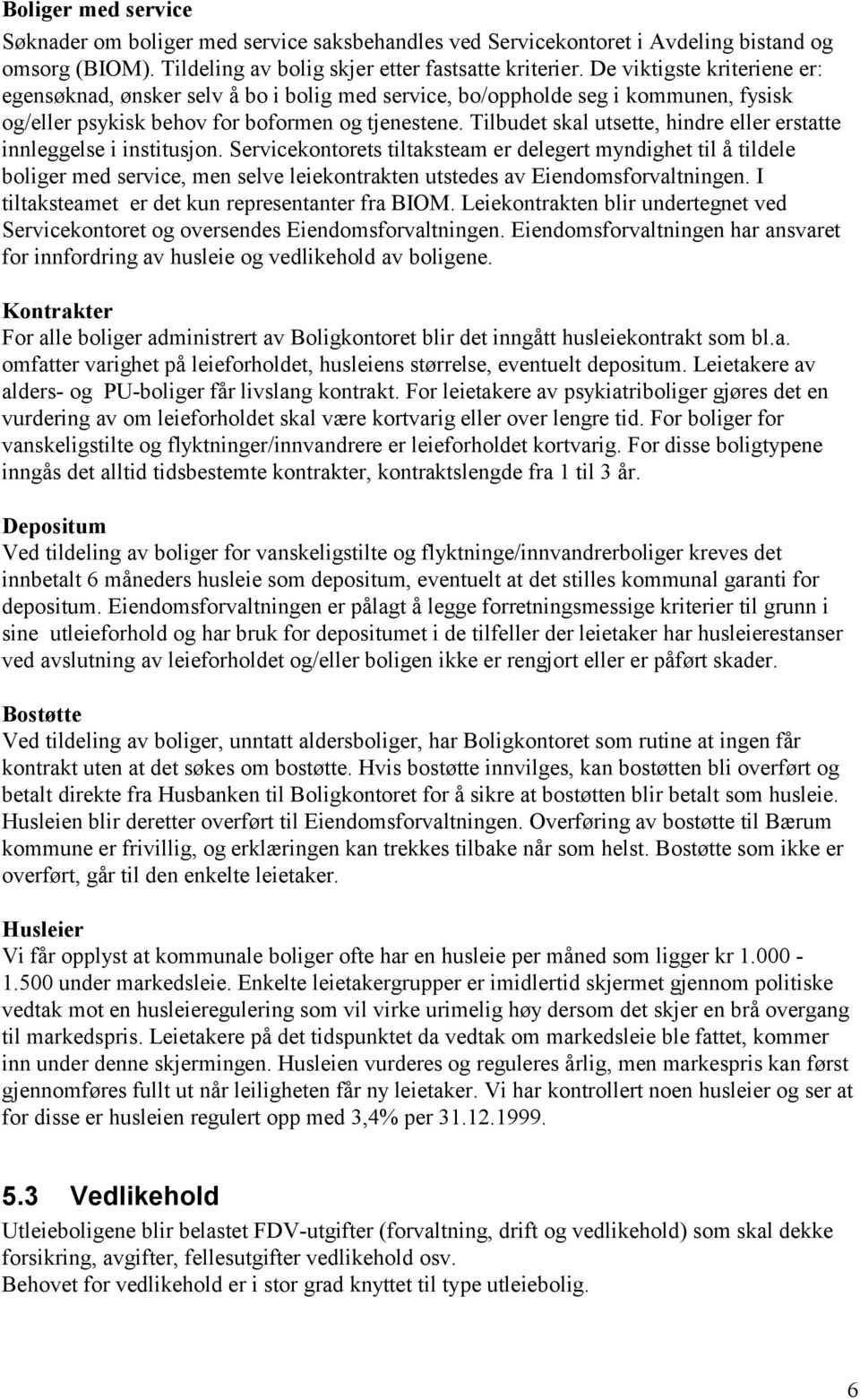 Tilbudet skal utsette, hindre eller erstatte innleggelse i institusjon.