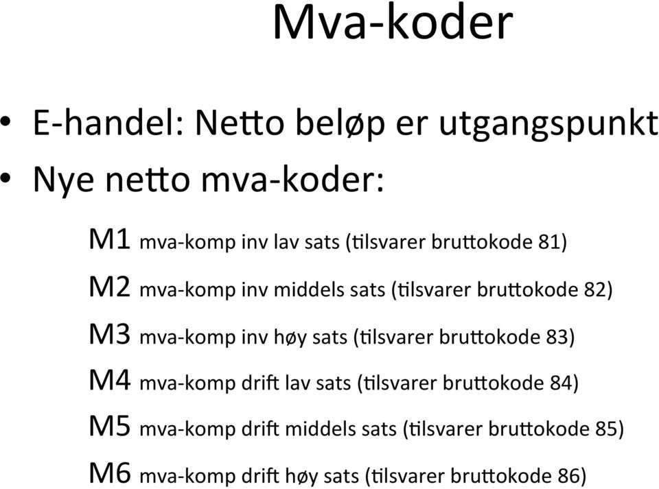 komp inv høy sats (Glsvarer brulokode 83) M4 mva- komp dria lav sats (Glsvarer brulokode 84)