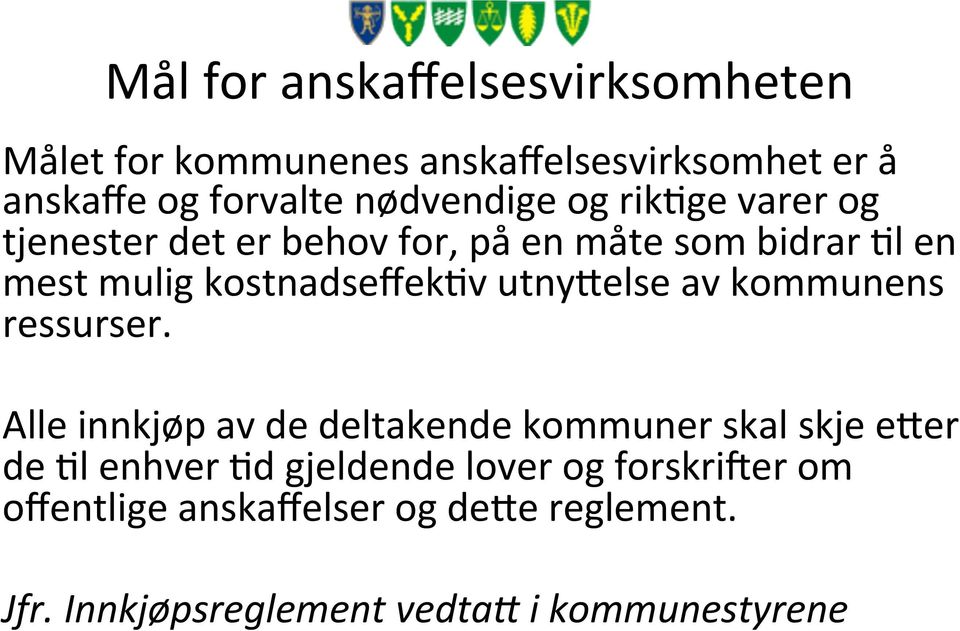 kostnadseffekgv utnylelse av kommunens ressurser.