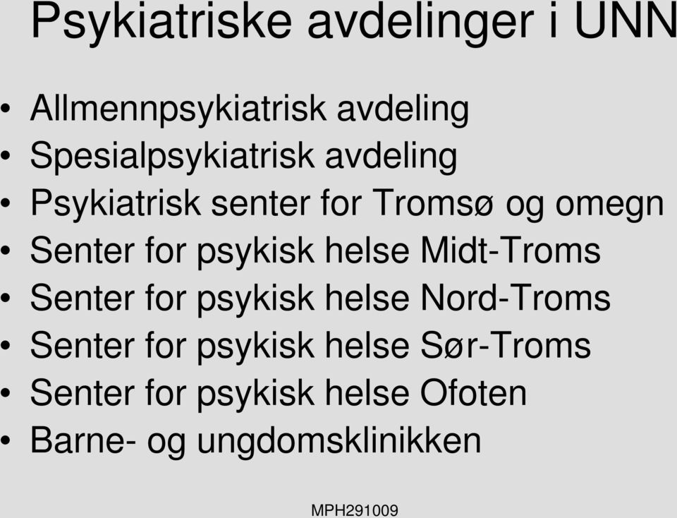 Senter for psykisk helse Midt-Troms Senter for psykisk helse Nord-Troms