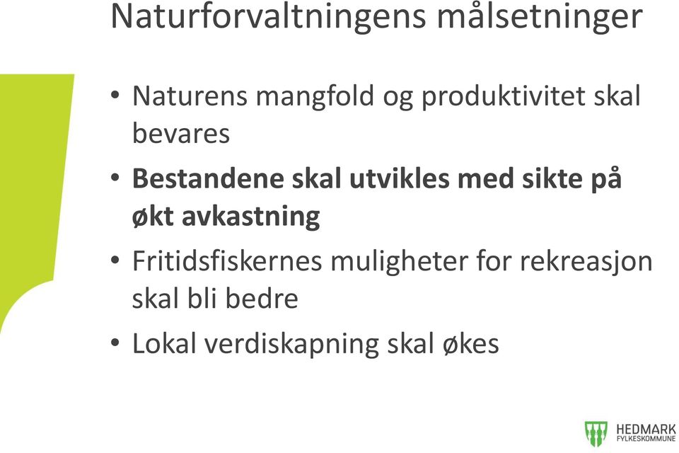 sikte på økt avkastning Fritidsfiskernes muligheter for