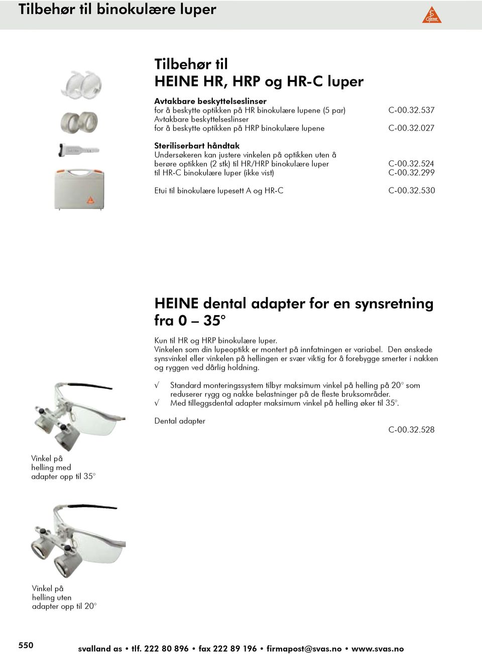 Solide beskyttelseslinser Ganzmetallkonstruktion Großflächiges mit Solide distaler Ganzmetallkonstruktion Fiber Optik (F.O.) Beleuchtung. mit distaler Großflächiges Fiber Optik (F.O.) Beleuchtun htfenster.