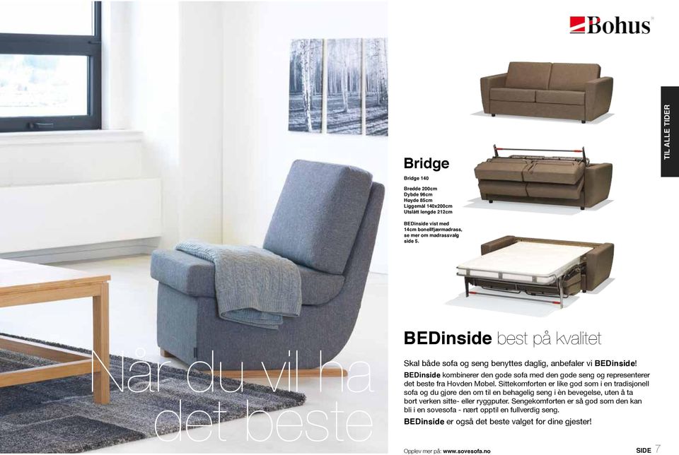 BEDinside kombinerer den gode sofa med den gode seng og representerer det beste fra Hovden Møbel.