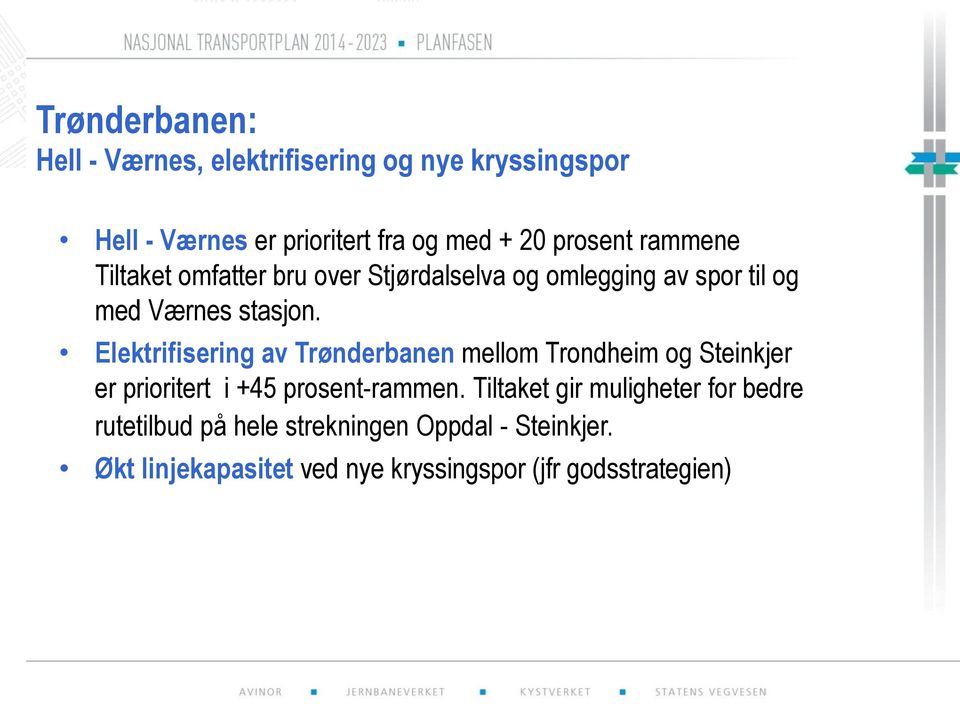 Elektrifisering av Trønderbanen mellom Trondheim og Steinkjer er prioritert i +45 prosent-rammen.