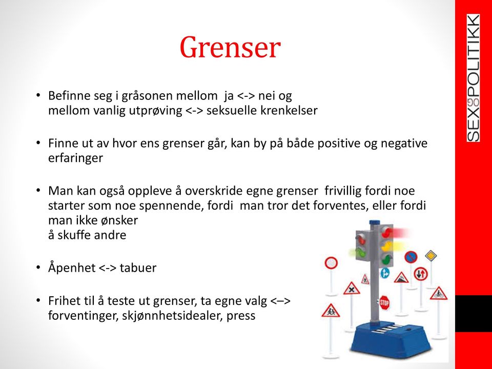 grenser frivillig fordi noe starter som noe spennende, fordi man tror det forventes, eller fordi man ikke ønsker