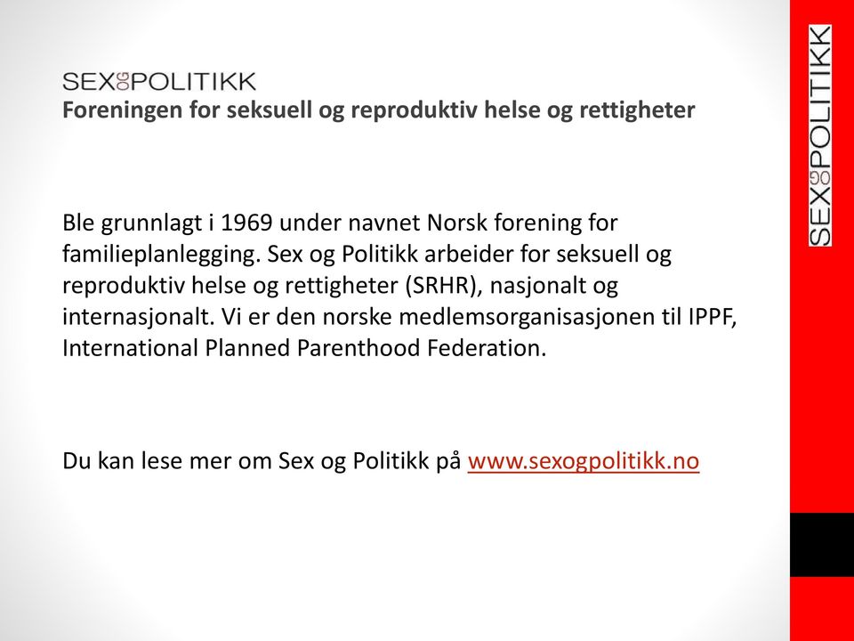 Sex og Politikk arbeider for seksuell og reproduktiv helse og rettigheter (SRHR), nasjonalt og