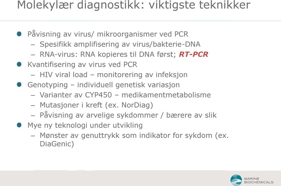 infeksjon Genotyping individuell genetisk variasjon Varianter av CYP450 medikamentmetabolisme Mutasjoner i kreft (ex.
