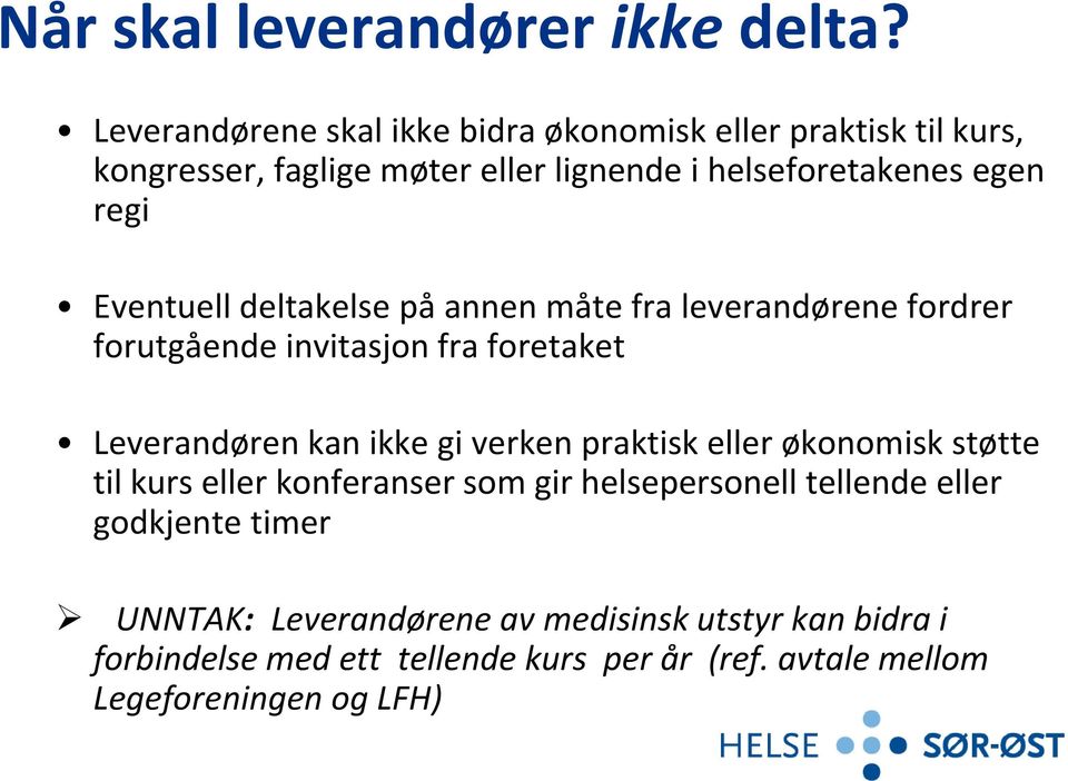 Eventuell deltakelse på annen måte fra leverandørene fordrer forutgående invitasjon fra foretaket Leverandøren kan ikke gi verken