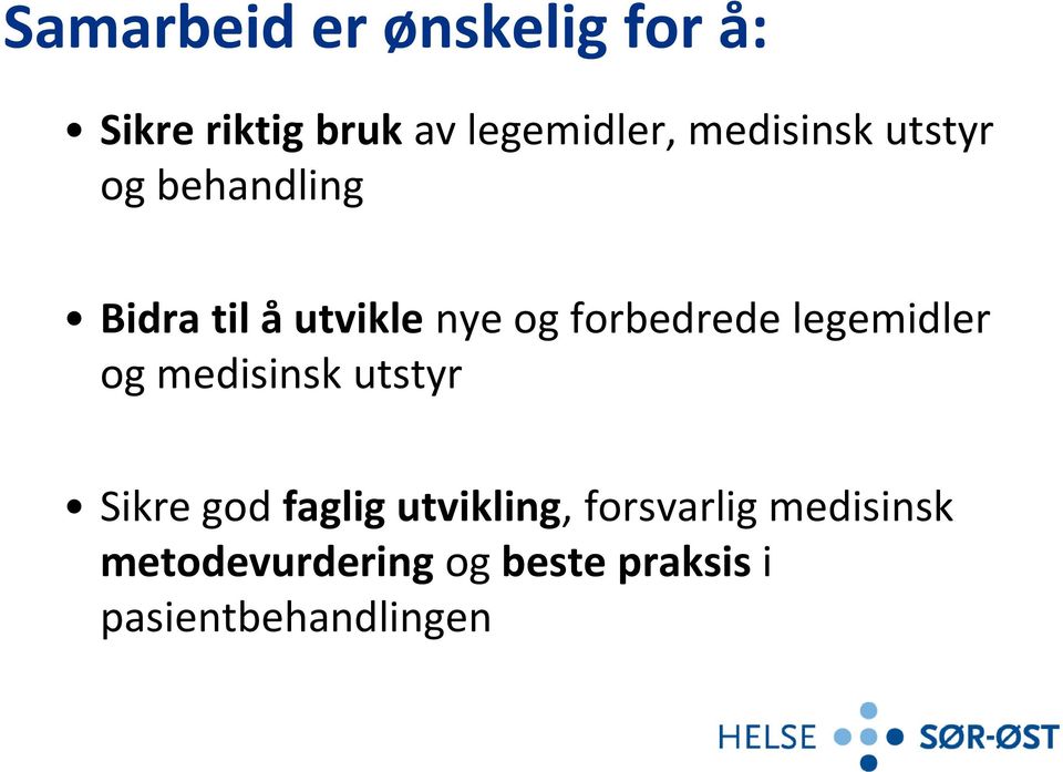 forbedrede legemidler og medisinsk utstyr Sikre god faglig