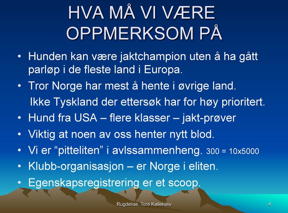 Hund fra USA flere klasser jakt-prøver Viktig at noen av oss henter nytt blod.