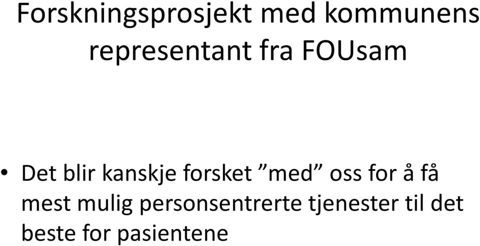 forsket med oss for å få mest mulig