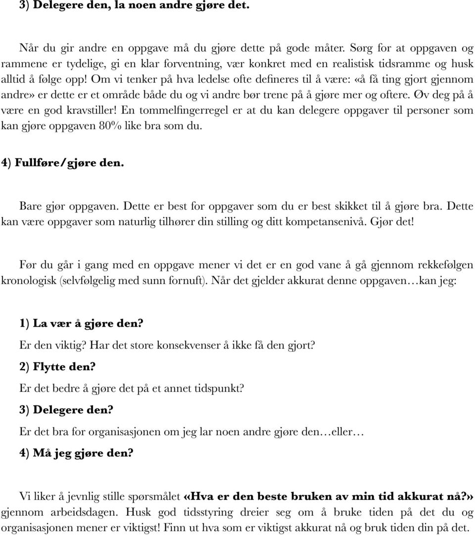 ting gjort gjennom andre» er dette er et område både du og vi andre bør trene på å gjøre mer og oftere.