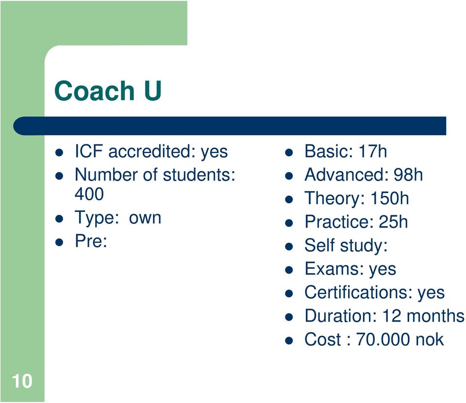 Theory: 150h Practice: 25h Self study: Exams: yes