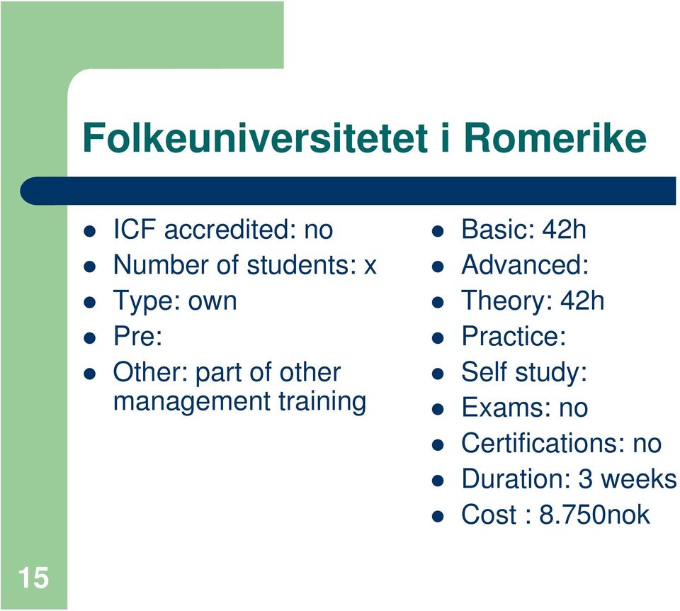 training Basic: 42h Advanced: Theory: 42h Practice: Self