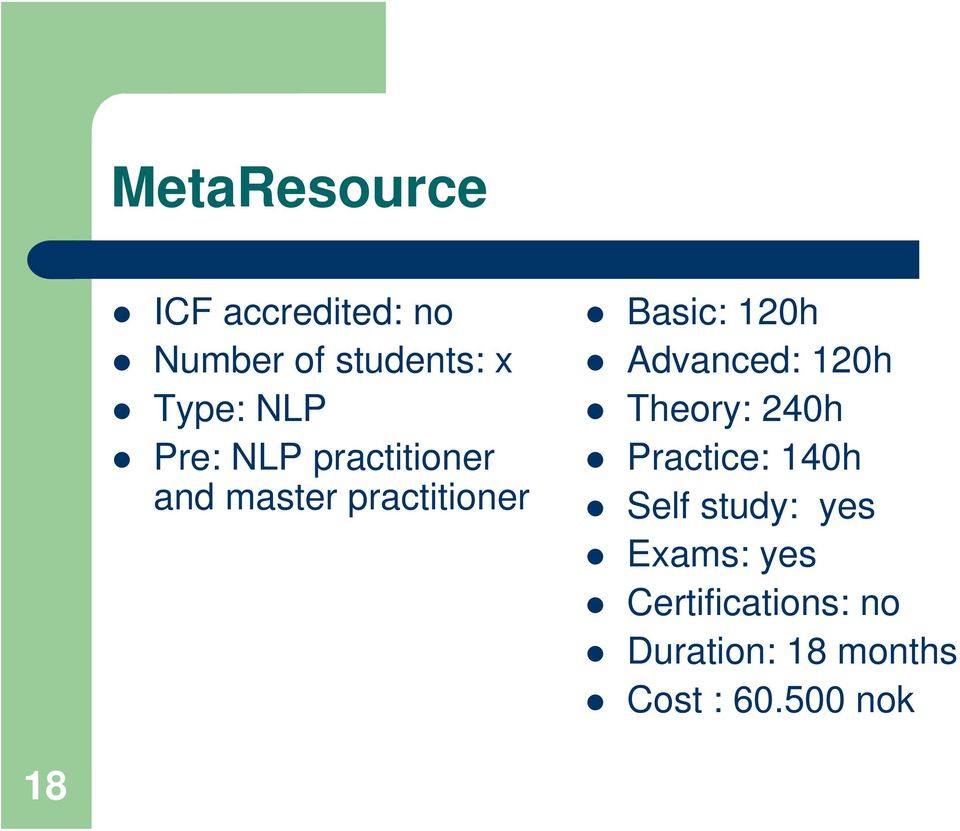 Advanced: 120h Theory: 240h Practice: 140h Self study: yes