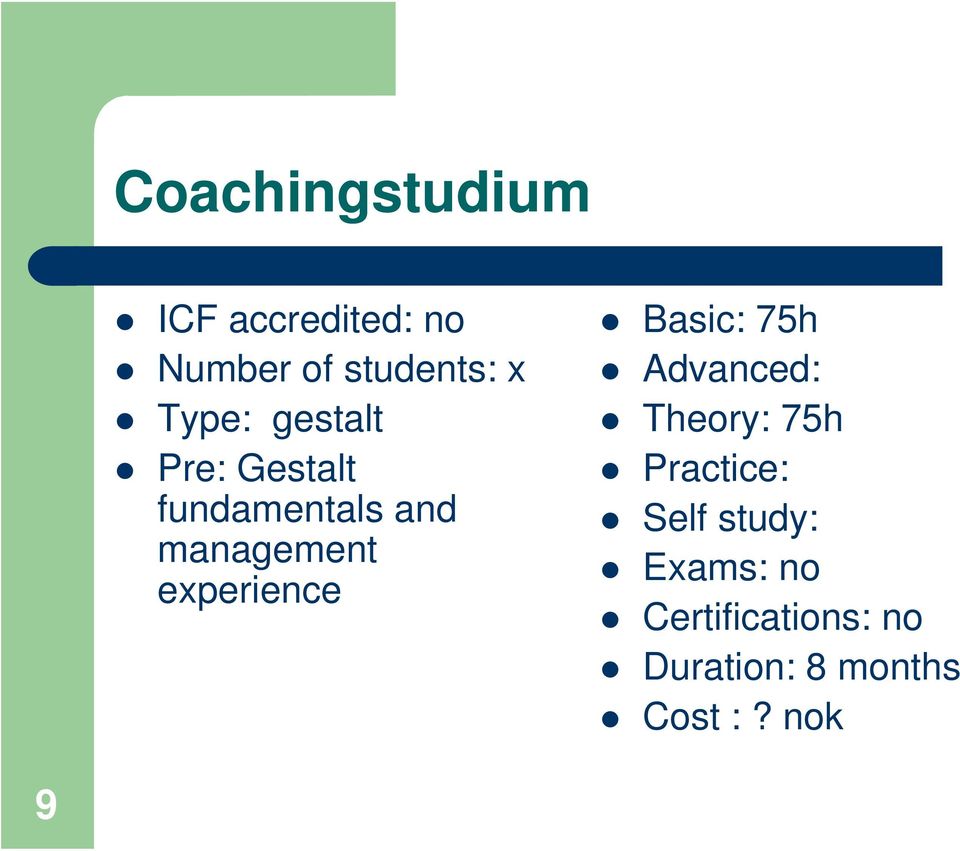 experience Basic: 75h Advanced: Theory: 75h Practice: Self