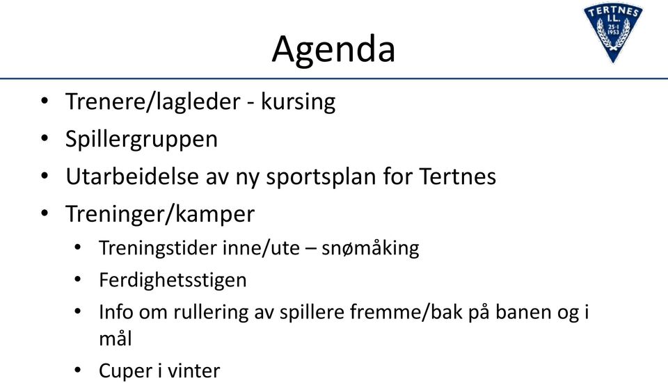 Treninger/kamper Treningstider inne/ute snømåking