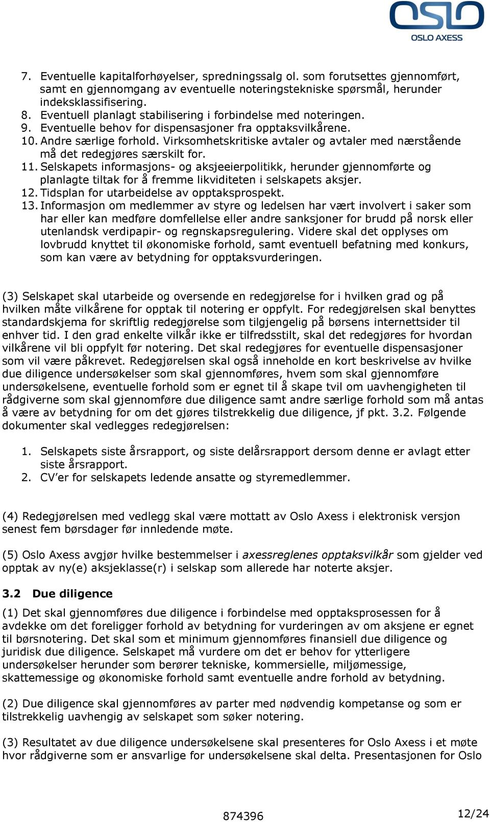 Virksomhetskritiske avtaler og avtaler med nærstående må det redegjøres særskilt for. 11.