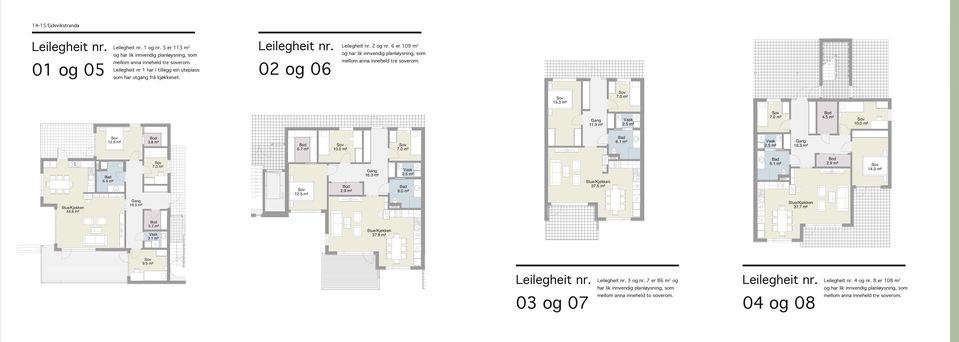 0 m² 16.3 m² 2.9 m² 2.5 m² 6.0 m² 7.0 m² 2.5 m² 4.5 m² 10.0 m² 16.3 m² 2.9 m² 6.1 m² 14.0 m² 37.5 m² 16.5 m² 37.7 m² 3.7 m² 3.1 m² 37.8 m² LEILIGHET 03 86 kvm 9.5 m² LEILIGHET 01 113 kvm 2.