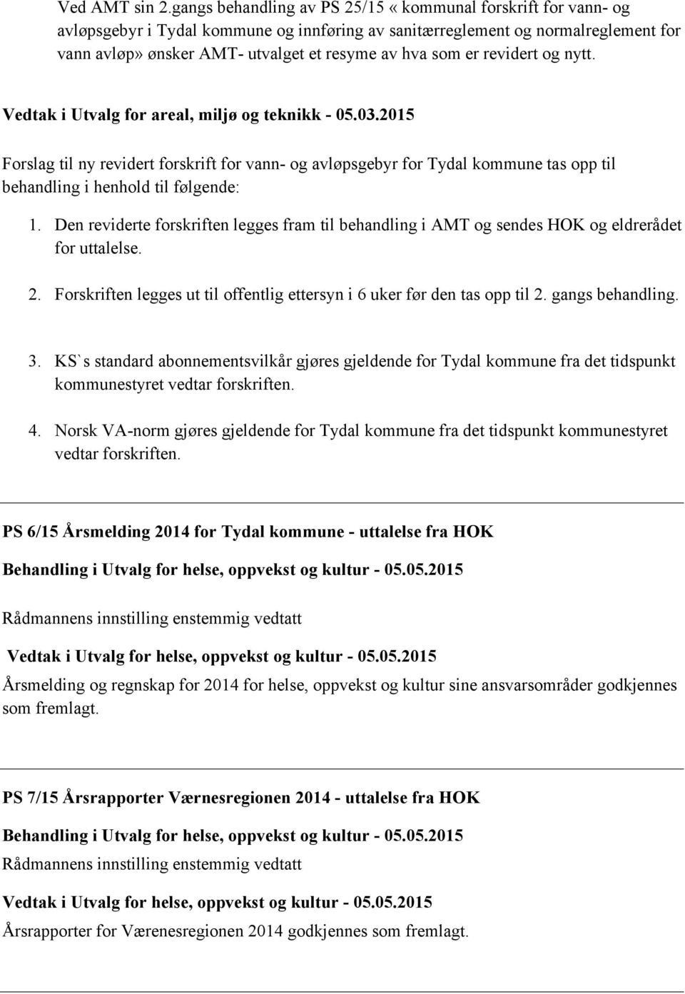 er revidert og nytt. Vedtak i Utvalg for areal, miljø og teknikk - 05.03.