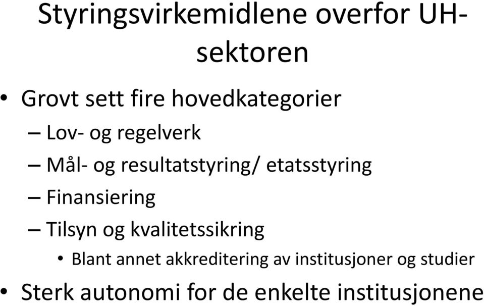 etatsstyring Finansiering Tilsyn og kvalitetssikring Blant annet