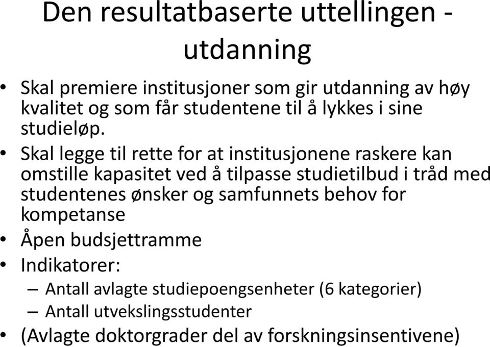 Skal legge til rette for at institusjonene raskere kan omstille kapasitet ved å tilpasse studietilbud i tråd med