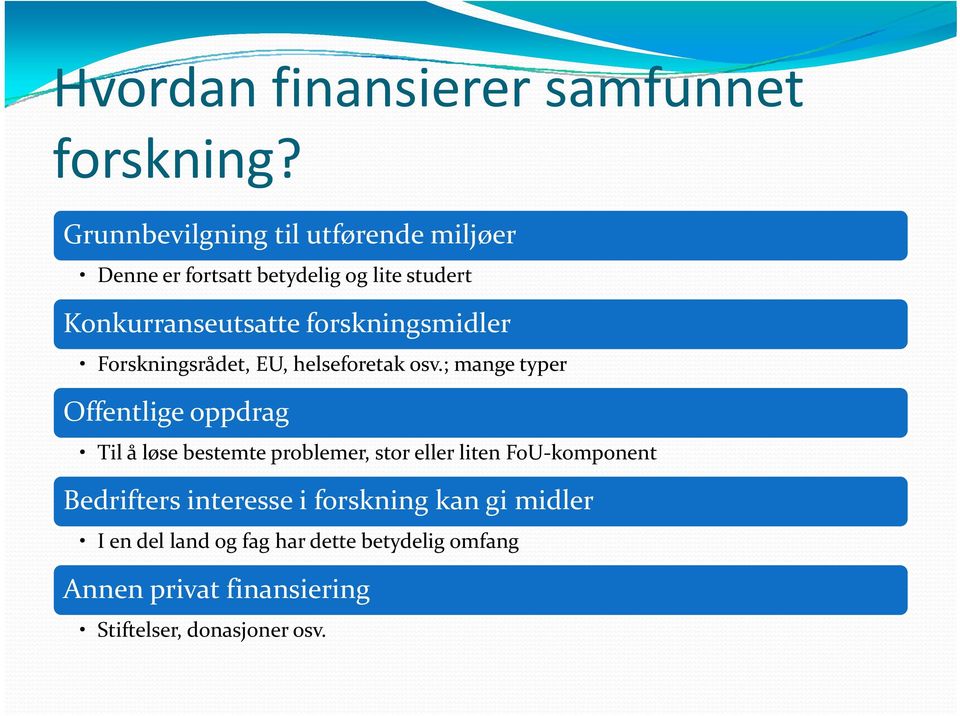 forskningsmidler Forskningsrådet, EU, helseforetak osv.