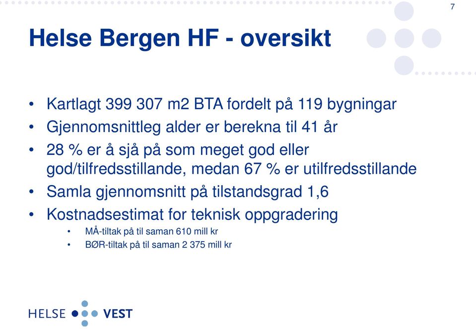 god/tilfredsstillande, medan 67 % er utilfredsstillande Samla gjennomsnitt på tilstandsgrad