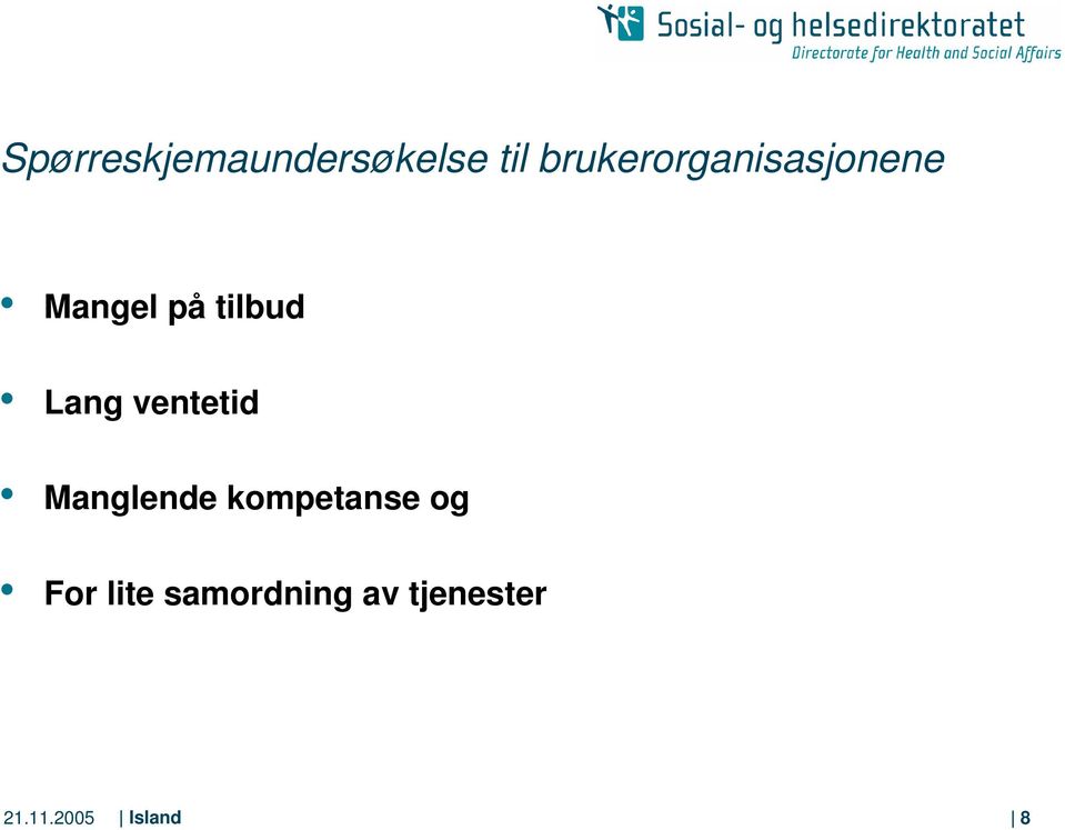 Lang ventetid Manglende kompetanse og