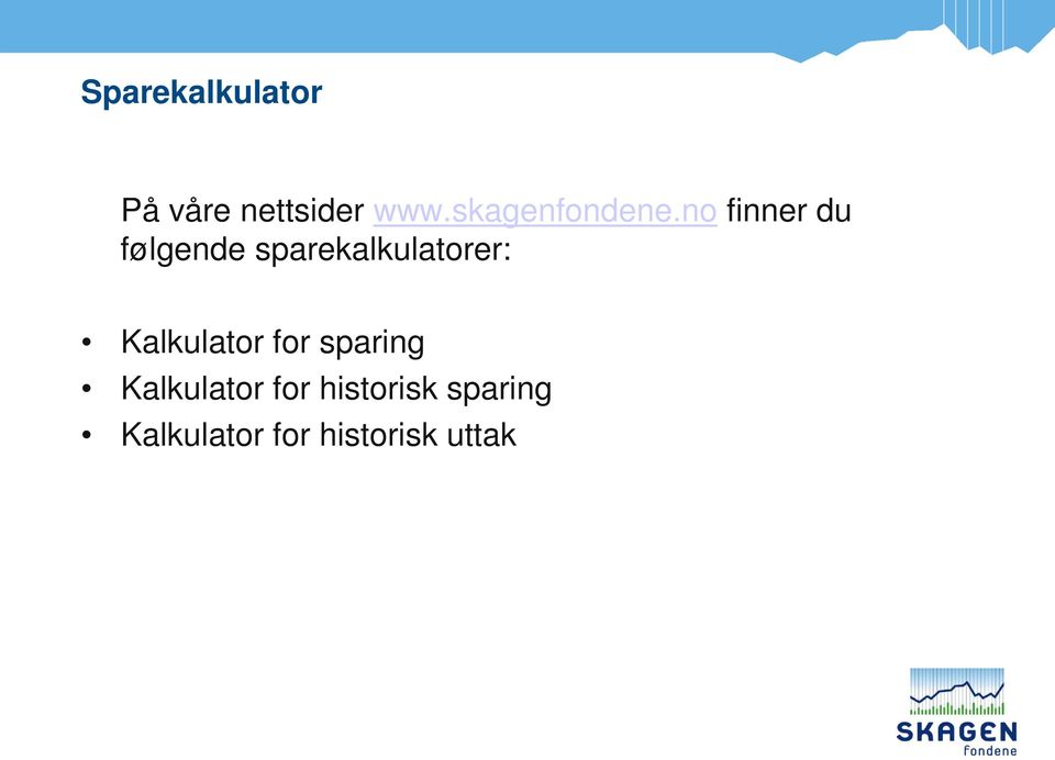 no finner du følgende sparekalkulatorer: