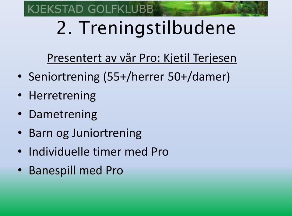 50+/damer) Herretrening Dametrening Barn og