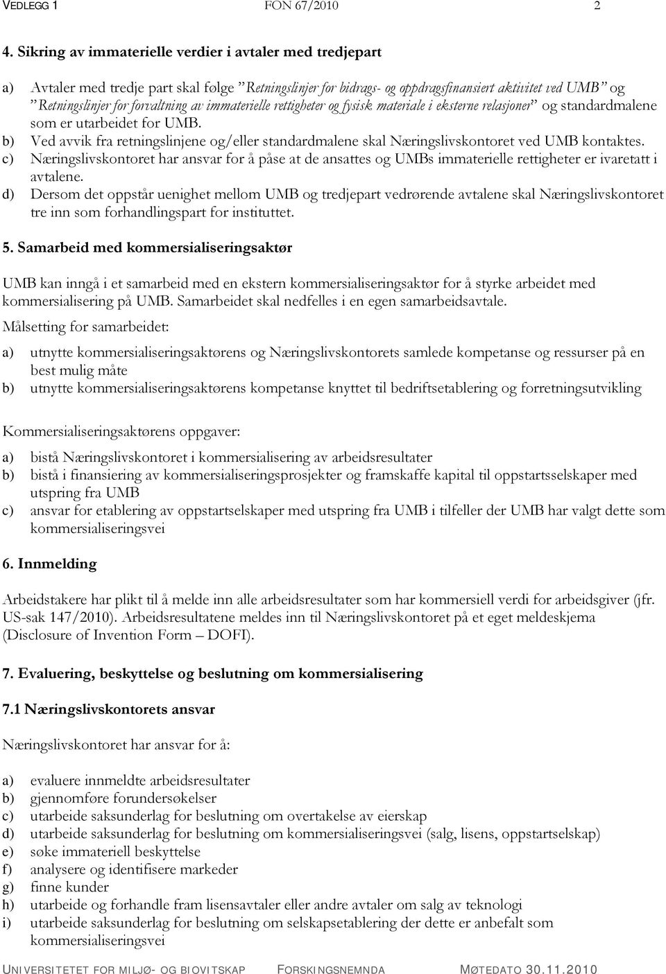 immaterielle rettigheter og fysisk materiale i eksterne relasjoner og standardmalene som er utarbeidet for UMB.