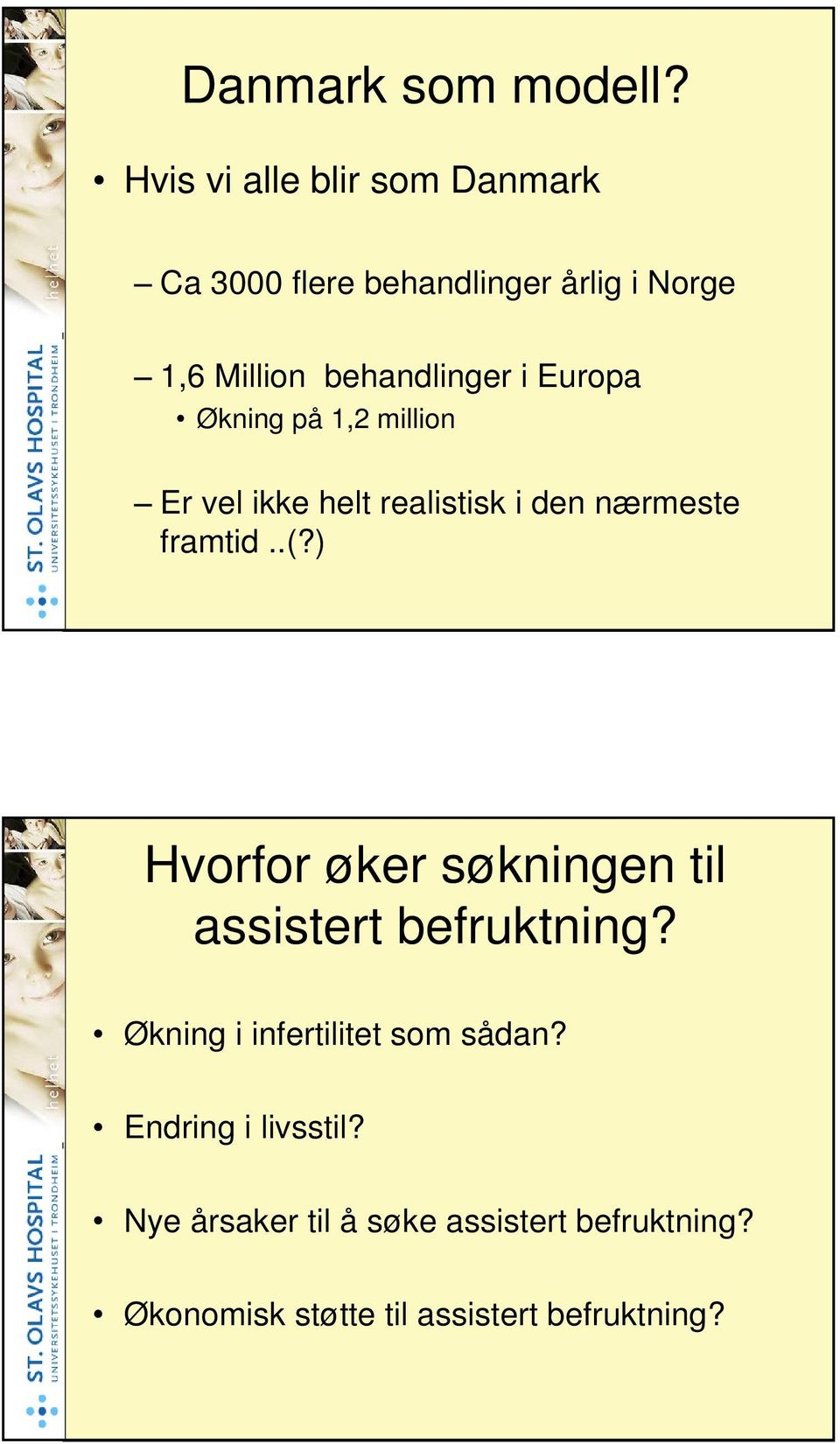 Europa Økning på 1,2 million Er vel ikke helt realistisk i den nærmeste framtid..(?