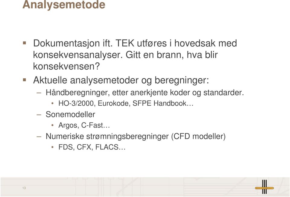 Aktuelle analysemetoder og beregninger: Håndberegninger, etter anerkjente koder og