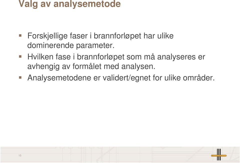 Hvilken fase i brannforløpet som må analyseres er