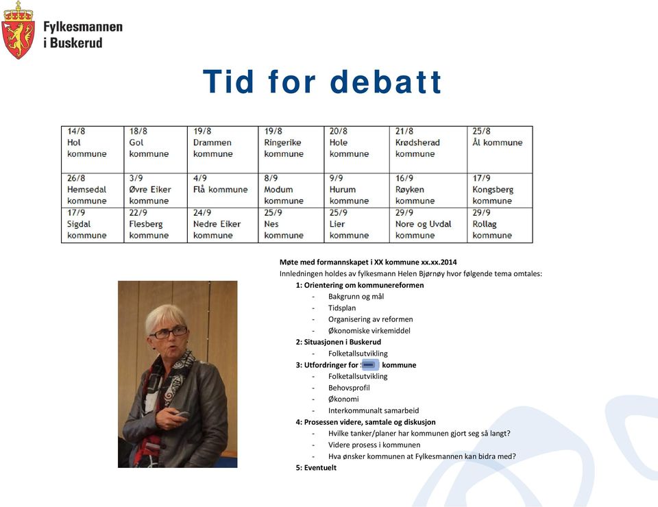 Organisering av reformen - Økonomiske virkemiddel 2: Situasjonen i Buskerud - Folketallsutvikling 3: Utfordringer for Sigdal kommune -