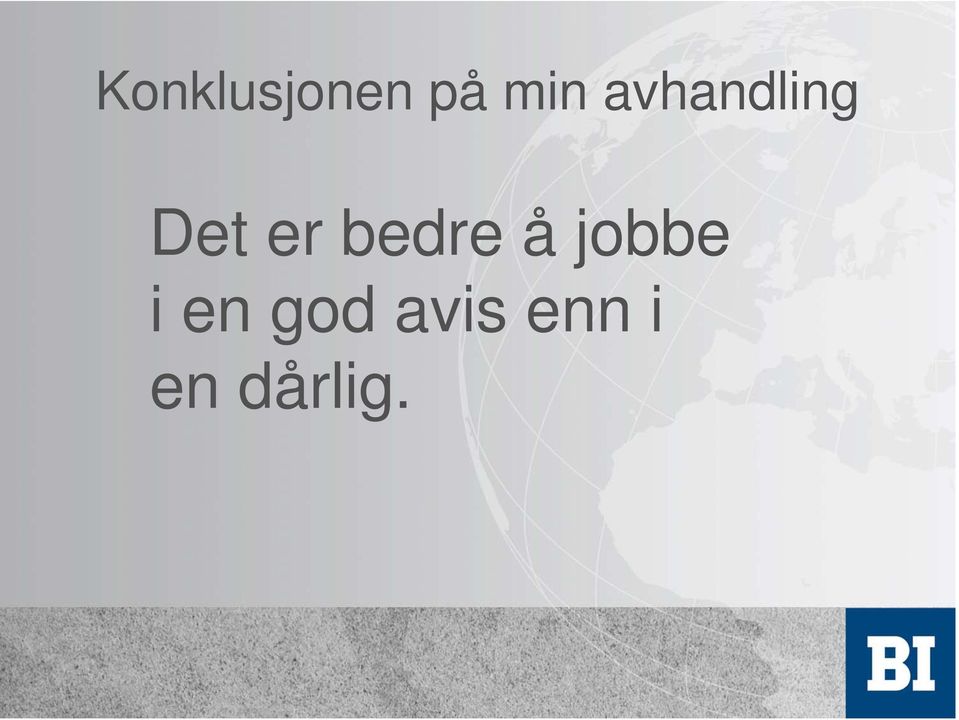 bedre å jobbe i en