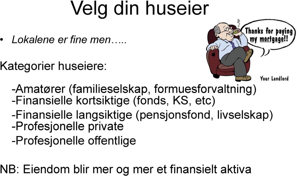 -Finansielle kortsiktige (fonds, KS, etc) -Finansielle langsiktige